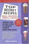 [Top Secret Recipes 06] • Top secret recipes · sodas, smoothies, spirits, & shakes · creating cool kitchen clones of America's favorite brand-name drinks